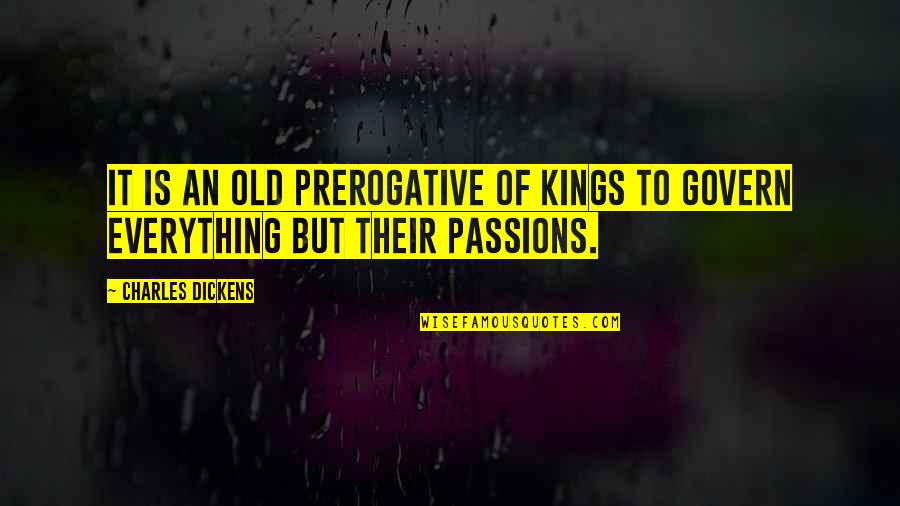 Thoughtless Words Quotes By Charles Dickens: It is an old prerogative of kings to
