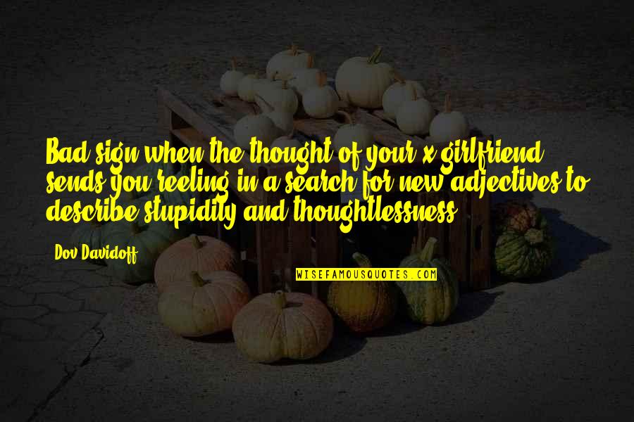 Thoughtlessness Quotes By Dov Davidoff: Bad sign when the thought of your x-girlfriend
