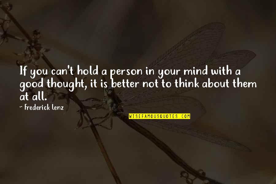 Thoughts About You Quotes By Frederick Lenz: If you can't hold a person in your