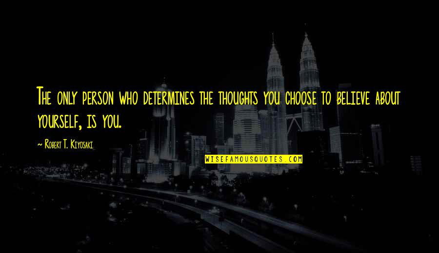 Thoughts About You Quotes By Robert T. Kiyosaki: The only person who determines the thoughts you Thoughts About You Quotes By Robert T. Kiyosaki: The only person who determines the thoughts you