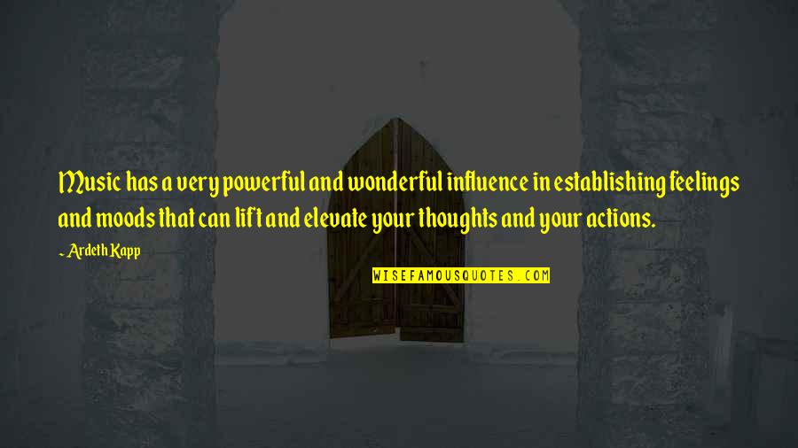Thoughts And Actions Quotes By Ardeth Kapp: Music has a very powerful and wonderful influence Thoughts And Actions Quotes By Ardeth Kapp: Music has a very powerful and wonderful influence