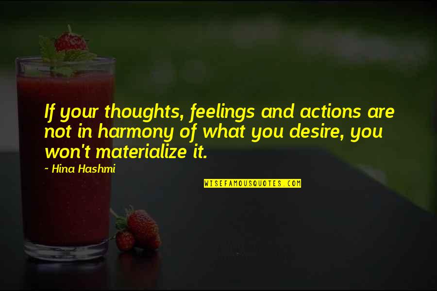 Thoughts And Actions Quotes By Hina Hashmi: If your thoughts, feelings and actions are not