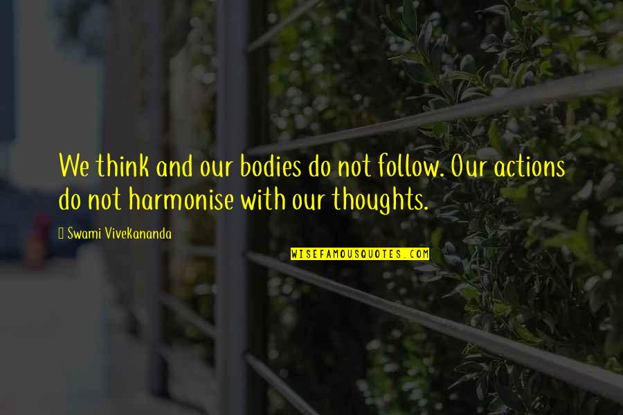 Thoughts And Actions Quotes By Swami Vivekananda: We think and our bodies do not follow.