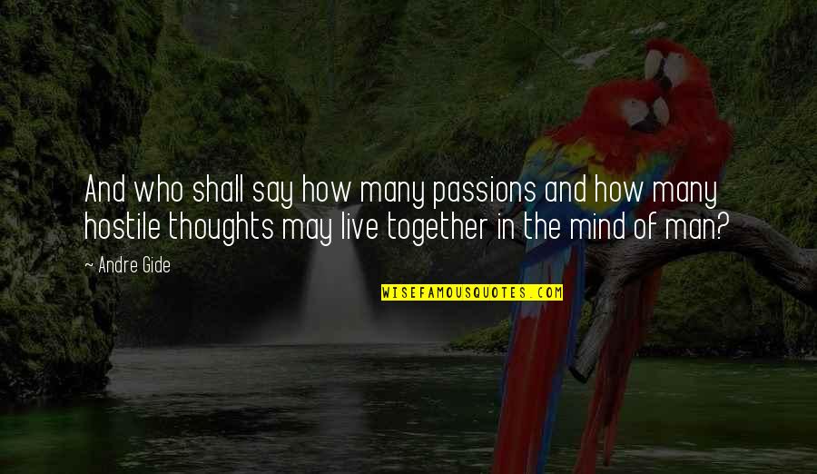 Thoughts And The Mind Quotes By Andre Gide: And who shall say how many passions and