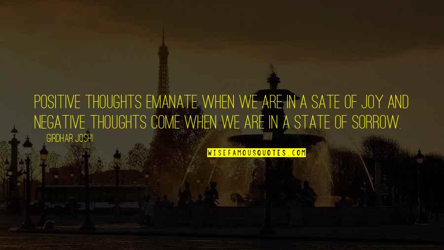 Thoughts And Thinking Quotes By Girdhar Joshi: Positive thoughts emanate when we are in a