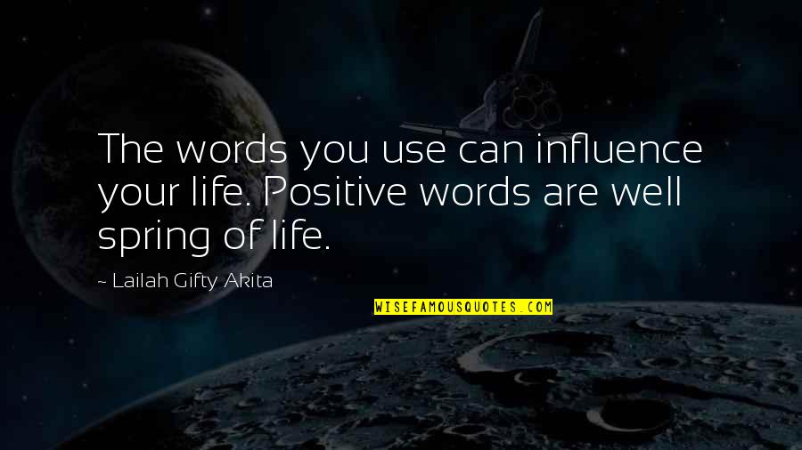 Thoughts And Thinking Quotes By Lailah Gifty Akita: The words you use can influence your life.