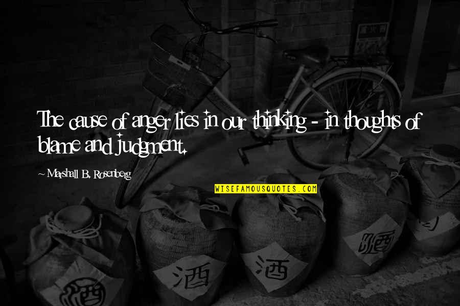 Thoughts And Thinking Quotes By Marshall B. Rosenberg: The cause of anger lies in our thinking