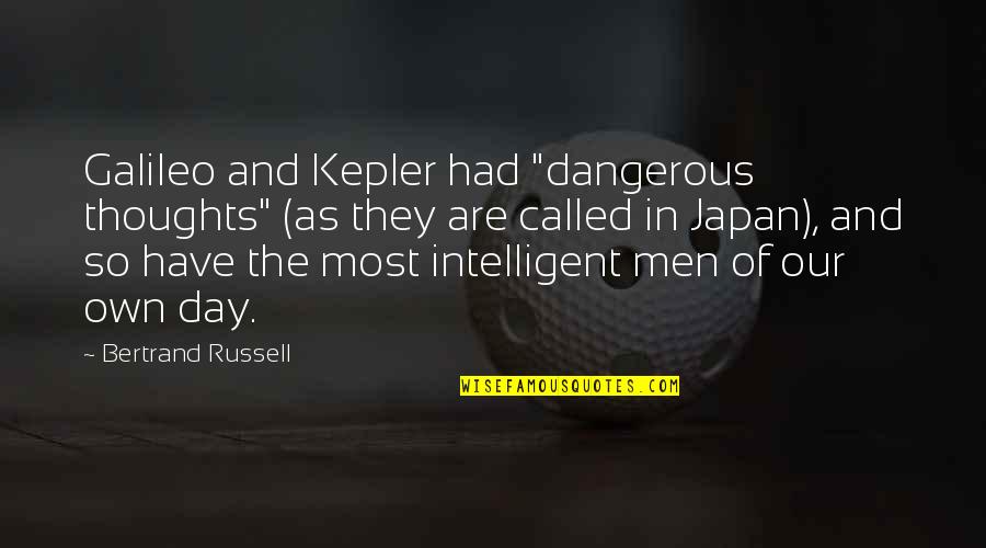 Thoughts Are Dangerous Quotes By Bertrand Russell: Galileo and Kepler had "dangerous thoughts" (as they
