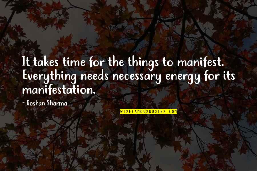 Thoughts Are Energy Quotes By Roshan Sharma: It takes time for the things to manifest.