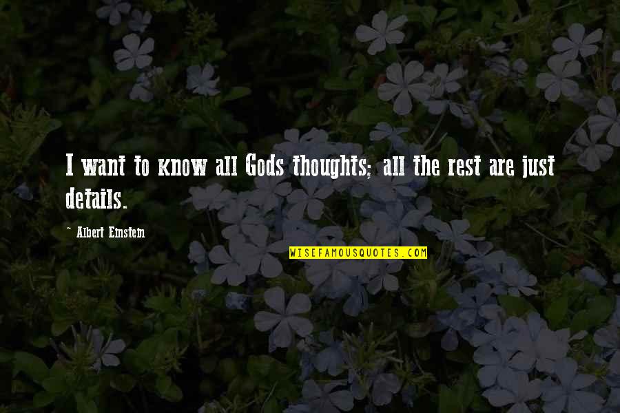 Thoughts Are Just Thoughts Quotes By Albert Einstein: I want to know all Gods thoughts; all Thoughts Are Just Thoughts Quotes By Albert Einstein: I want to know all Gods thoughts; all