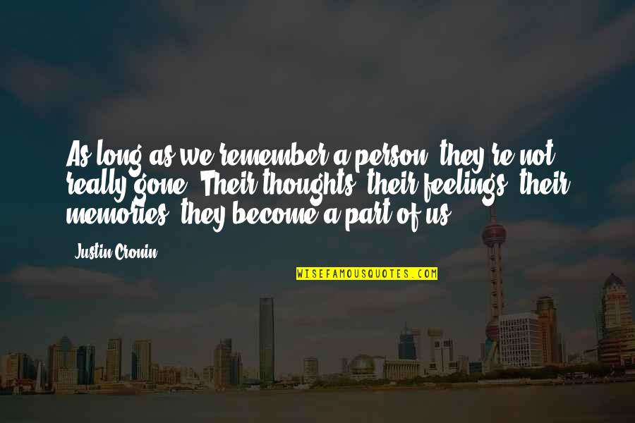 Thoughts Become Quotes By Justin Cronin: As long as we remember a person, they're Thoughts Become Quotes By Justin Cronin: As long as we remember a person, they're