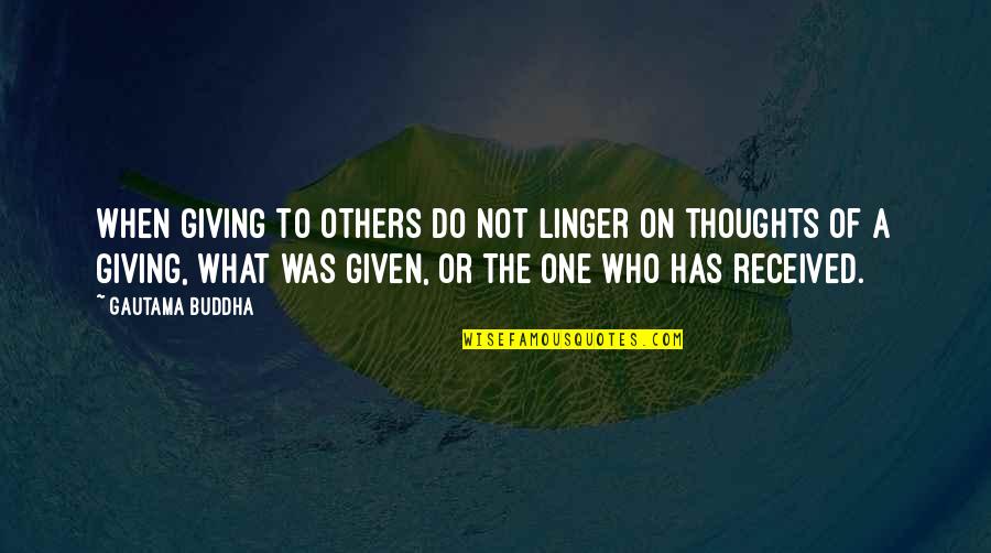Thoughts Buddha Quotes By Gautama Buddha: When giving to others do not linger on