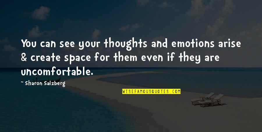 Thoughts Create Emotions Quotes By Sharon Salzberg: You can see your thoughts and emotions arise Thoughts Create Emotions Quotes By Sharon Salzberg: You can see your thoughts and emotions arise