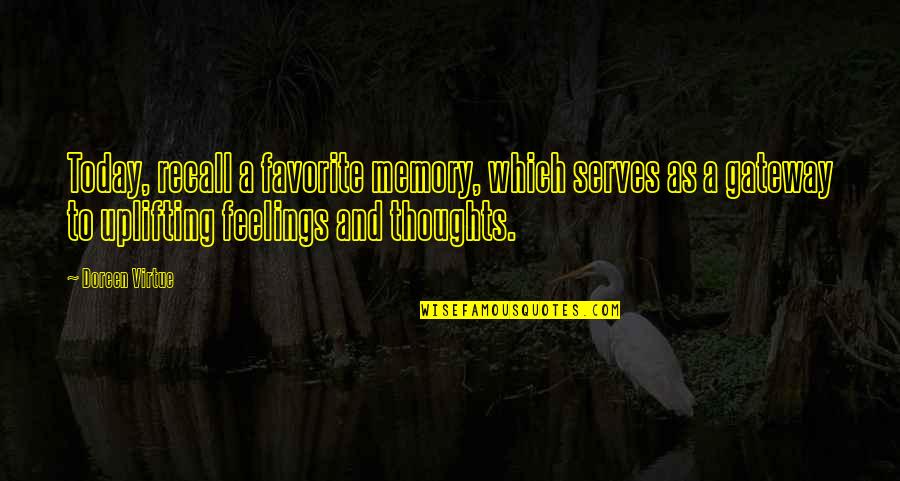 Thoughts For Today Quotes By Doreen Virtue: Today, recall a favorite memory, which serves as