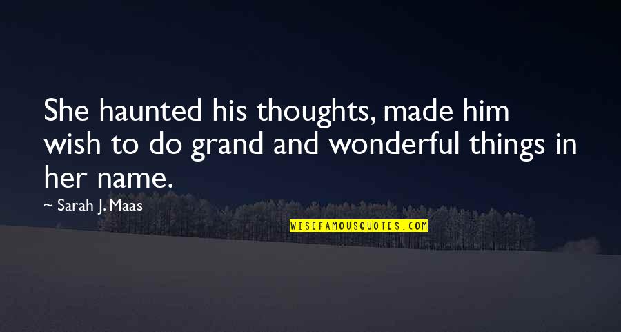 Thoughts In Love Quotes By Sarah J. Maas: She haunted his thoughts, made him wish to