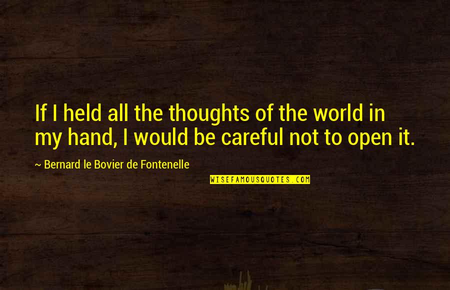 Thoughts In Quotes By Bernard Le Bovier De Fontenelle: If I held all the thoughts of the