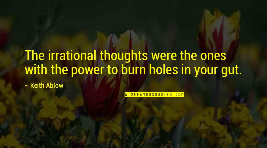 Thoughts In Quotes By Keith Ablow: The irrational thoughts were the ones with the