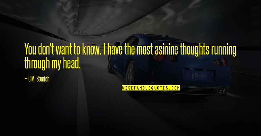 Thoughts In Your Head Quotes By C.M. Stunich: You don't want to know. I have the