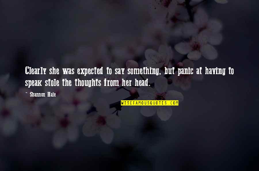 Thoughts In Your Head Quotes By Shannon Hale: Clearly she was expected to say something, but