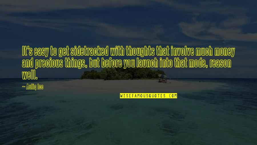 Thoughts Inspirational Quotes By Auliq Ice: It's easy to get sidetracked with thoughts that