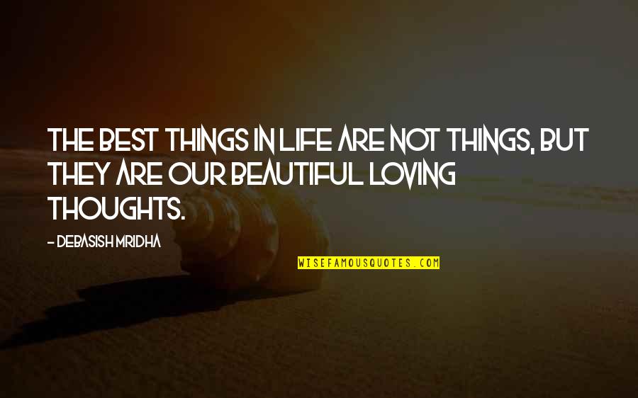 Thoughts Inspirational Quotes By Debasish Mridha: The best things in life are not things,