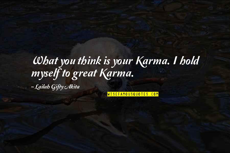 Thoughts Inspirational Quotes By Lailah Gifty Akita: What you think is your Karma. I hold