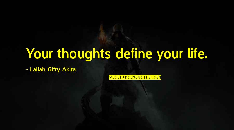 Thoughts Inspirational Quotes By Lailah Gifty Akita: Your thoughts define your life.