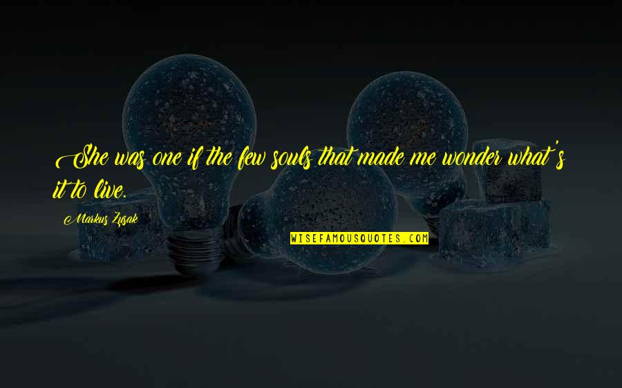 Thoughts Inspirational Quotes By Markus Zusak: She was one if the few souls that