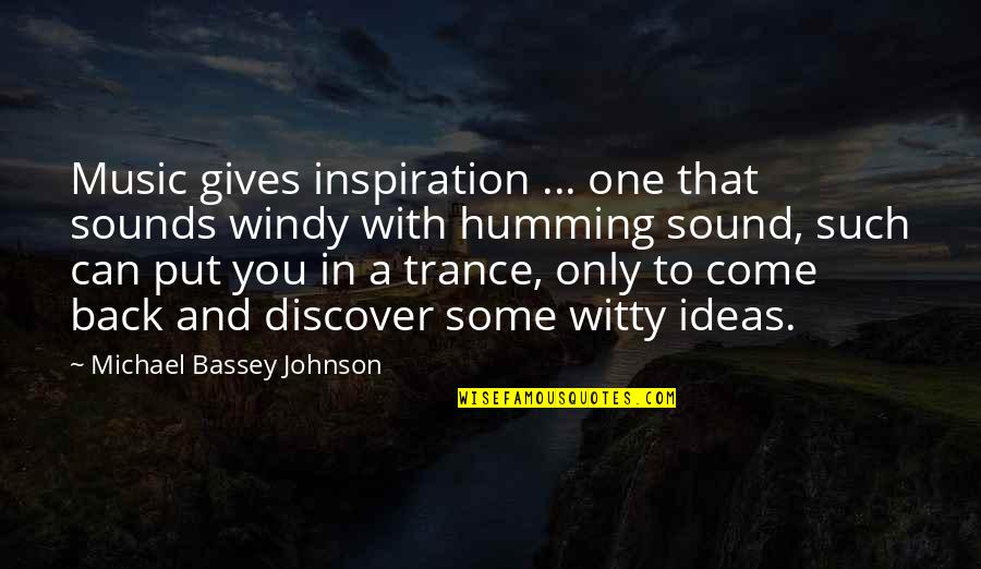 Thoughts Inspirational Quotes By Michael Bassey Johnson: Music gives inspiration ... one that sounds windy