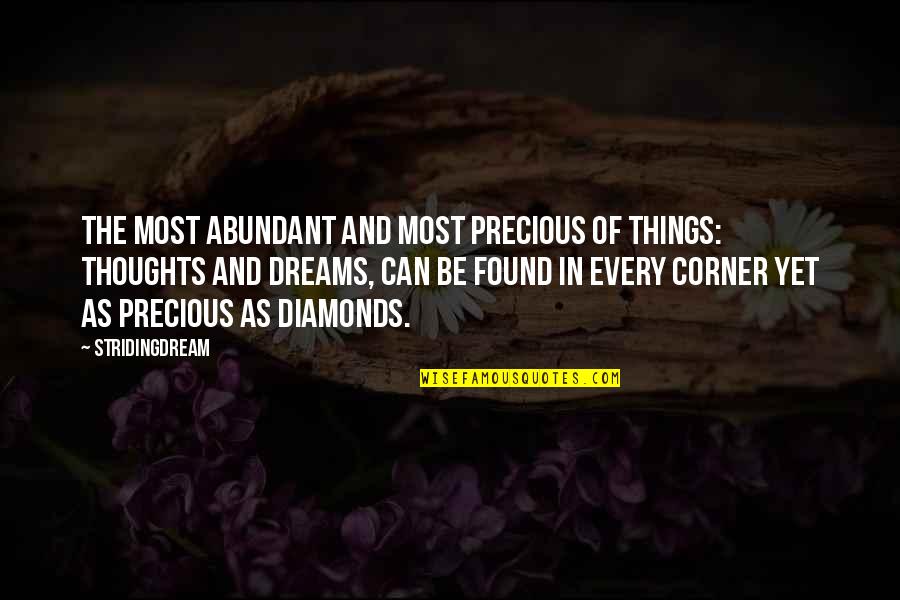 Thoughts Inspirational Quotes By StridingDream: The most abundant and most precious of things: