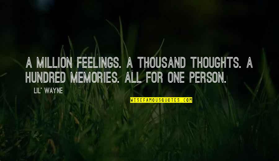 Thoughts Memories Quotes By Lil' Wayne: A million feelings. A thousand thoughts. A hundred