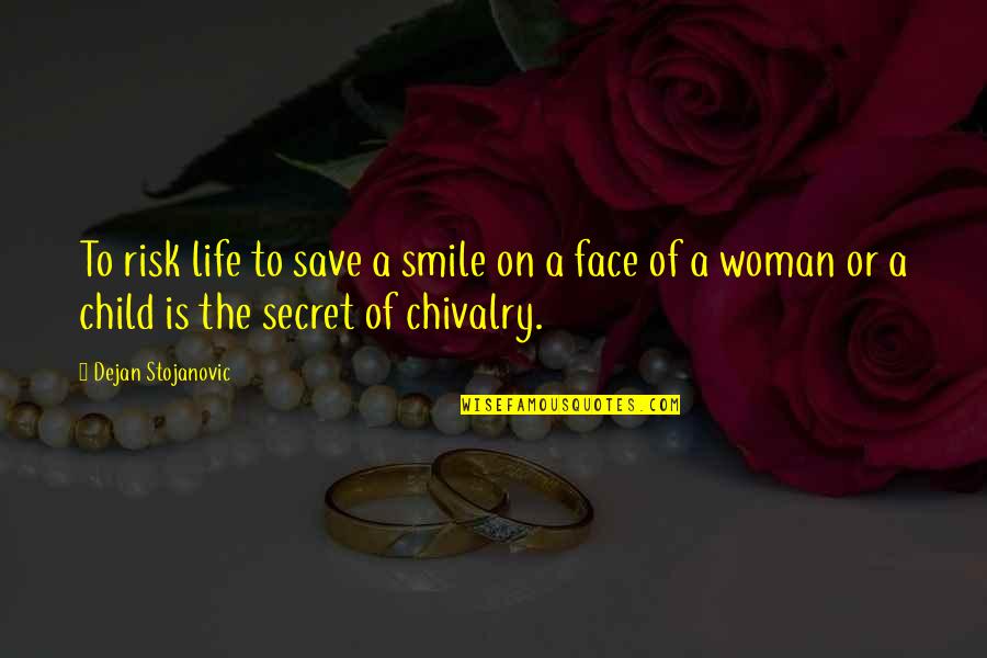 Thoughts Of A Woman Quotes By Dejan Stojanovic: To risk life to save a smile on Thoughts Of A Woman Quotes By Dejan Stojanovic: To risk life to save a smile on