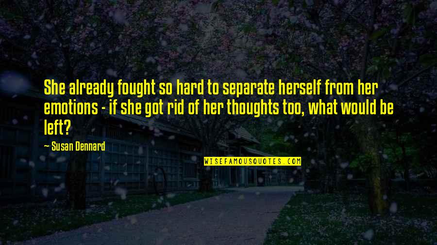 Thoughts Of Her Quotes By Susan Dennard: She already fought so hard to separate herself