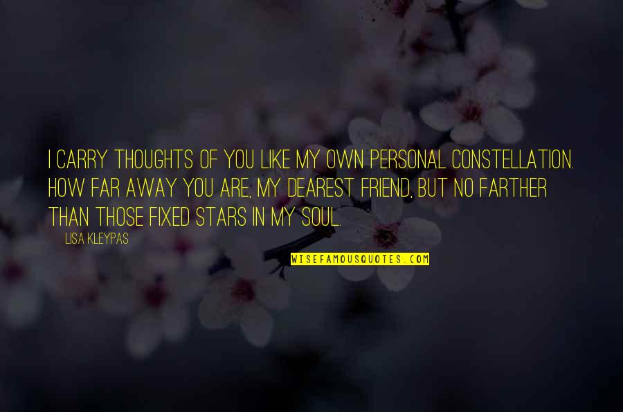 Thoughts Of Our Soul Quotes By Lisa Kleypas: I carry thoughts of you like my own