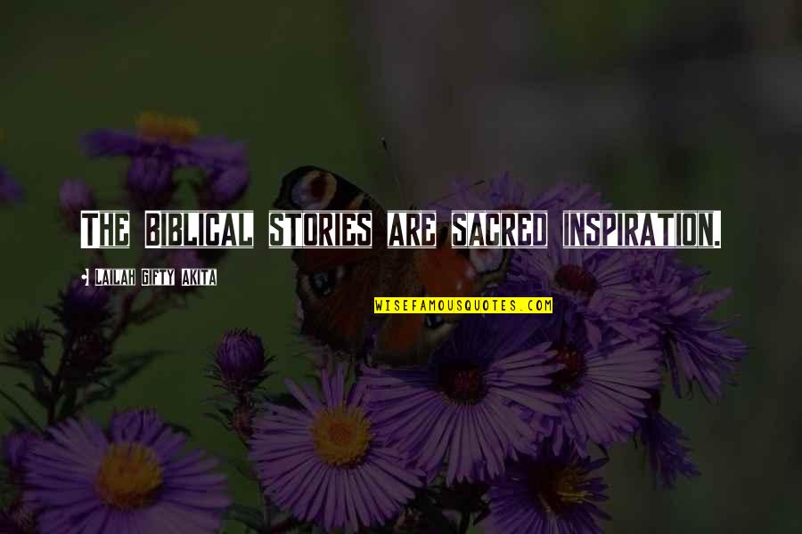 Thoughts Of The Mind Life Quotes By Lailah Gifty Akita: The Biblical stories are sacred inspiration. Thoughts Of The Mind Life Quotes By Lailah Gifty Akita: The Biblical stories are sacred inspiration.