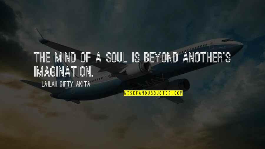 Thoughts Of The Mind Life Quotes By Lailah Gifty Akita: The mind of a soul is beyond another's Thoughts Of The Mind Life Quotes By Lailah Gifty Akita: The mind of a soul is beyond another's