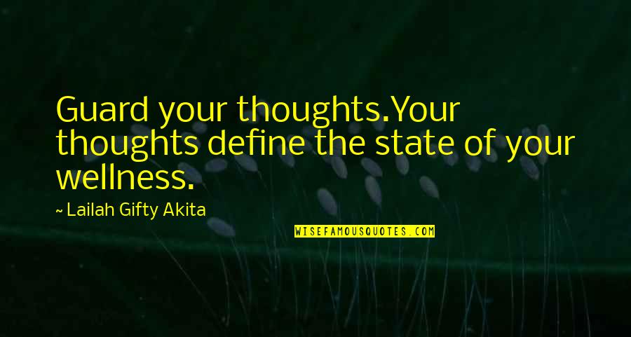 Thoughts Of The Mind Life Quotes By Lailah Gifty Akita: Guard your thoughts.Your thoughts define the state of Thoughts Of The Mind Life Quotes By Lailah Gifty Akita: Guard your thoughts.Your thoughts define the state of