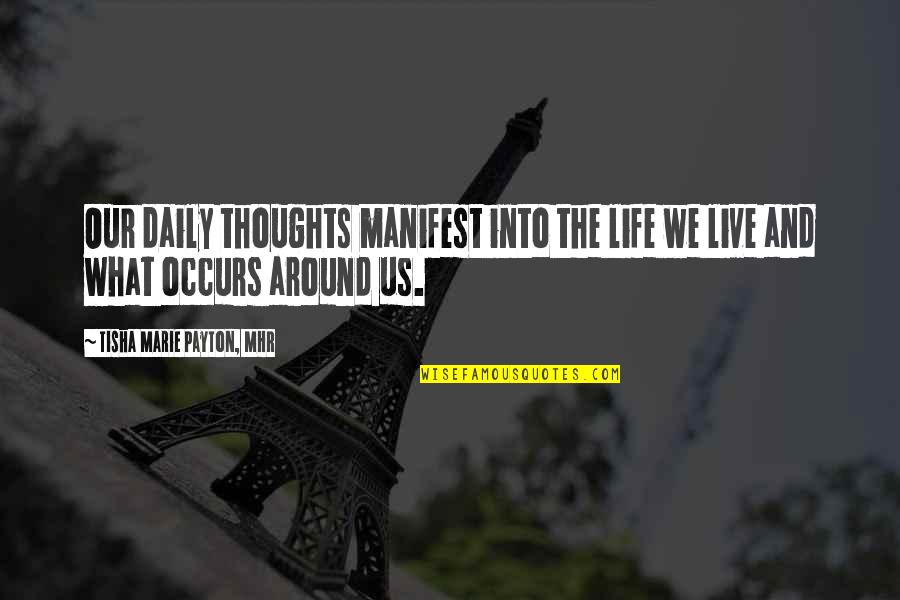 Thoughts Of The Mind Life Quotes By Tisha Marie Payton, MHR: Our daily thoughts manifest into the life we Thoughts Of The Mind Life Quotes By Tisha Marie Payton, MHR: Our daily thoughts manifest into the life we