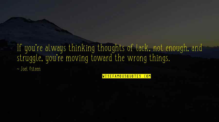 Thoughts Of You Quotes By Joel Osteen: If you're always thinking thoughts of lack, not