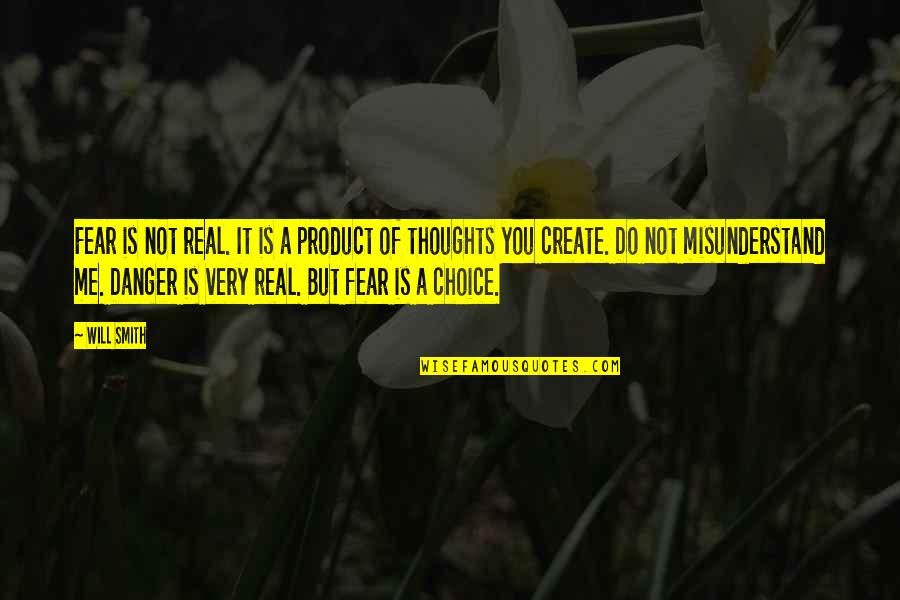 Thoughts Of You Quotes By Will Smith: Fear is not real. It is a product