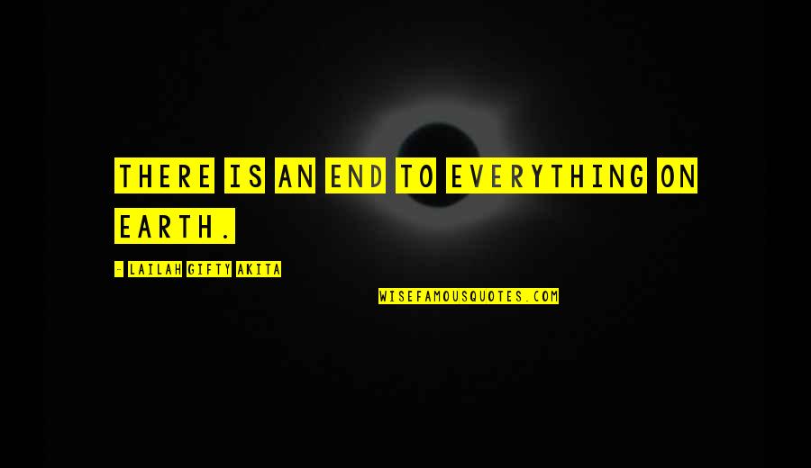 Thoughts On Life Quotes By Lailah Gifty Akita: There is an end to everything on earth.
