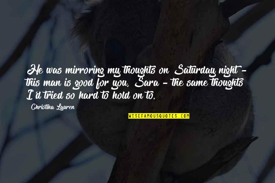 Thoughts The Night Quotes By Christina Lauren: He was mirroring my thoughts on Saturday night Thoughts The Night Quotes By Christina Lauren: He was mirroring my thoughts on Saturday night