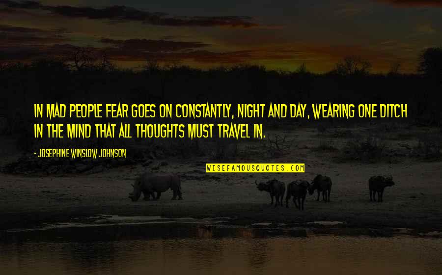 Thoughts The Night Quotes By Josephine Winslow Johnson: In mad people fear goes on constantly, night Thoughts The Night Quotes By Josephine Winslow Johnson: In mad people fear goes on constantly, night