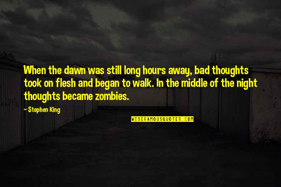 Thoughts The Night Quotes By Stephen King: When the dawn was still long hours away, Thoughts The Night Quotes By Stephen King: When the dawn was still long hours away,