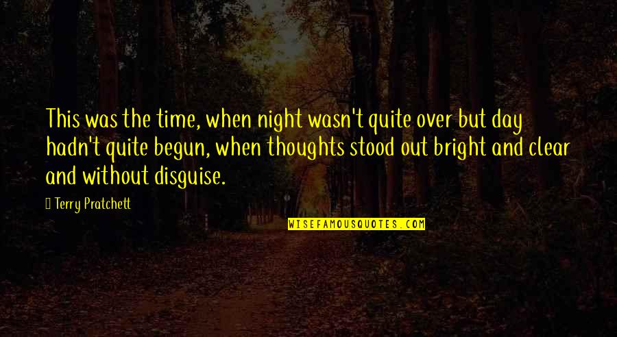 Thoughts The Night Quotes By Terry Pratchett: This was the time, when night wasn't quite Thoughts The Night Quotes By Terry Pratchett: This was the time, when night wasn't quite