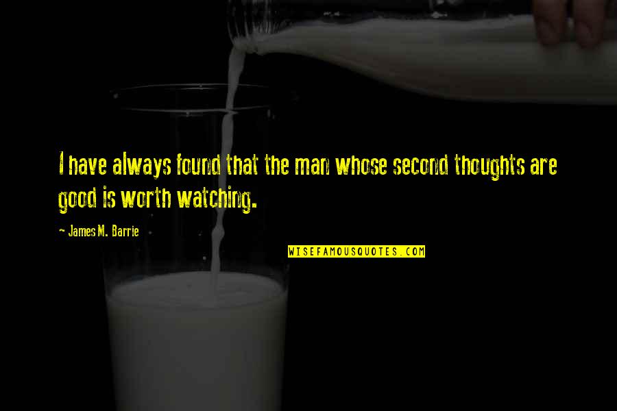 Thoughts Thinking Quotes By James M. Barrie: I have always found that the man whose