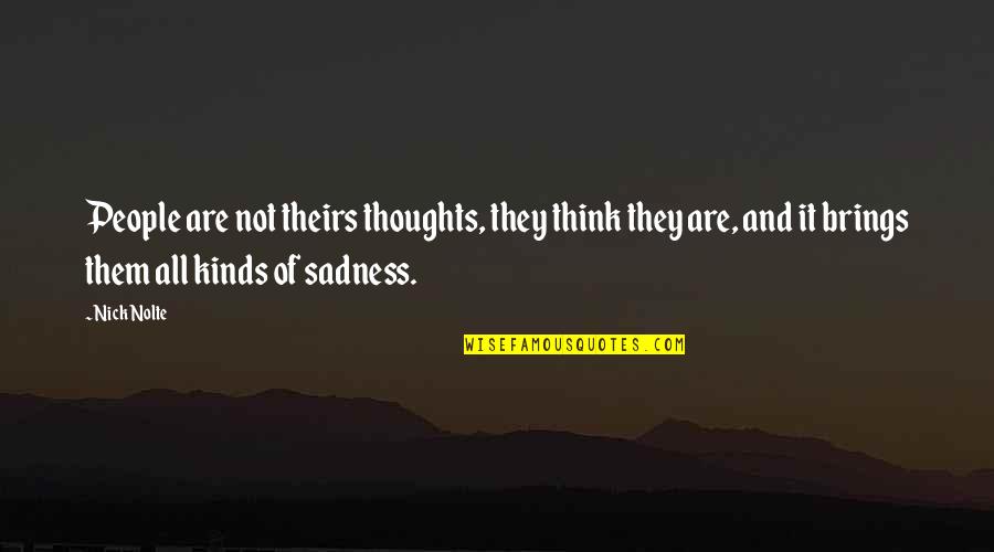 Thoughts Thinking Quotes By Nick Nolte: People are not theirs thoughts, they think they