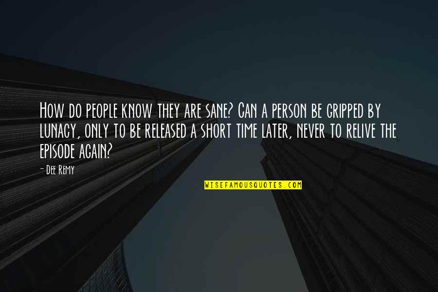 Thoughtstealer Quotes By Dee Remy: How do people know they are sane? Can Thoughtstealer Quotes By Dee Remy: How do people know they are sane? Can