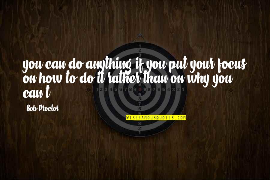 Thoughtways Quotes By Bob Proctor: you can do anything if you put your Thoughtways Quotes By Bob Proctor: you can do anything if you put your