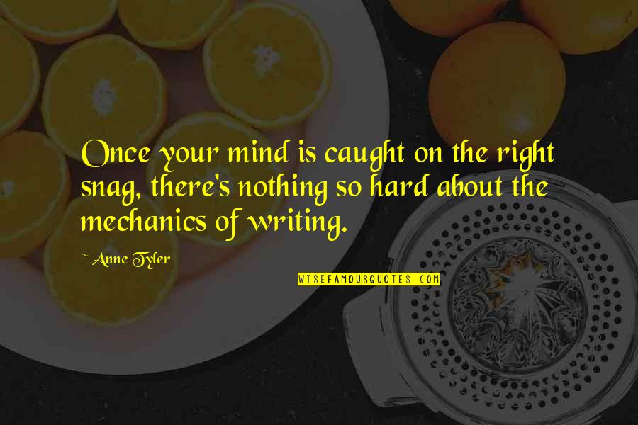 Thouin Palat Quotes By Anne Tyler: Once your mind is caught on the right